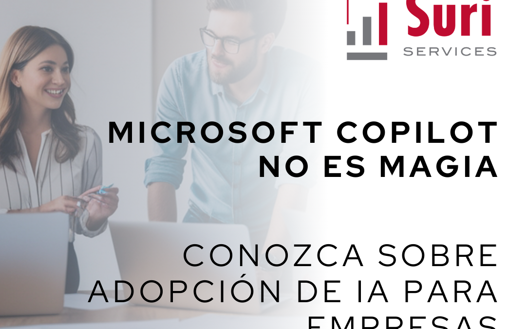 Copilot no es magia: lo que nadie te dice sobre seguridad y adopción de IA en empresas